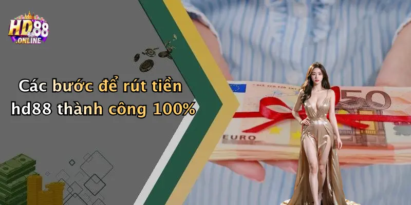 Các bước để rút tiền hd88 thành công 100%