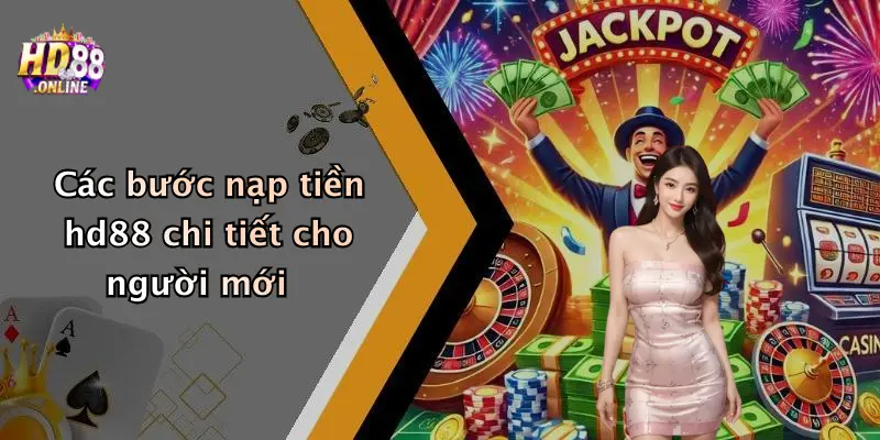 Các bước nạp tiền hd88 chi tiết cho người mới