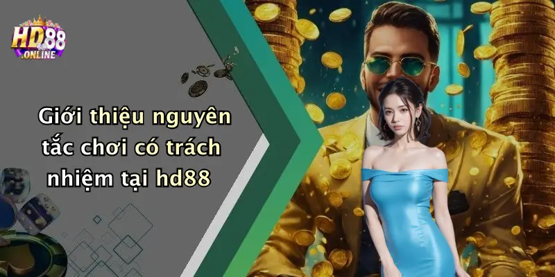 Giới thiệu nguyên tắc chơi có trách nhiệm tại hd88