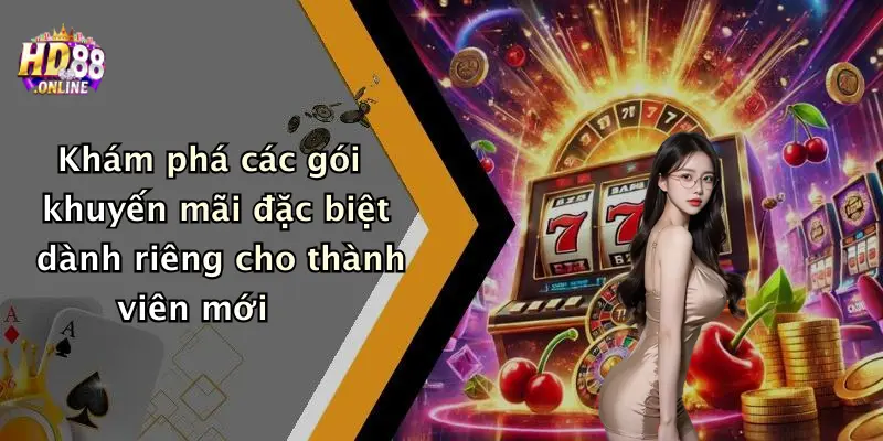 Khám phá các gói khuyến mãi đặc biệt dành riêng cho thành viên mới